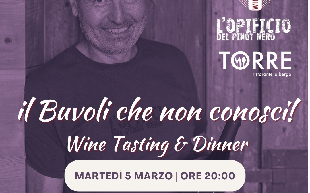 05/03 – Il Buvoli che non conosci! Wine Tasting & Dinner